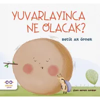 Yuvarlayınca Ne Olacak? - Betül Ak Örnek - Cezve Çocuk