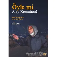 Öyle Mi Alay Komutanı! – Sınıf Hareketiyle İç İçe Bir Ömür - Kamil Kartal - Nota Bene Yayınları