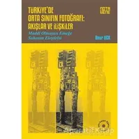 Türkiye’de Orta Sınıfın Fotoğrafı: Akışlar ve İlişkiler - Onur Uca - Nota Bene Yayınları