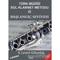 Türk Müziği Sol Klarnet Metodu (1) - Başlangıç Seviyesi - N. Levent Gökçedağ - Ozan Yayıncılık