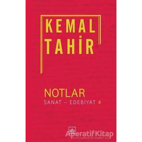Notlar / Sanat - Edebiyat 4 - Kemal Tahir - İthaki Yayınları