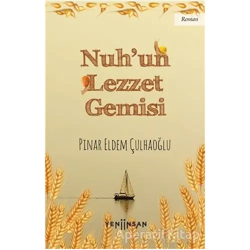 Nuh’un Lezzet Gemisi - Pınar Eldem Çulhaoğlu - Yeni İnsan Yayınevi