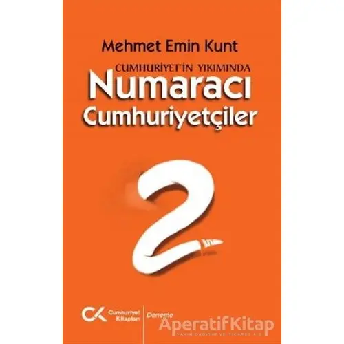 Numaracı Cumhuriyetçiler - Mehmet Emin Kunt - Cumhuriyet Kitapları