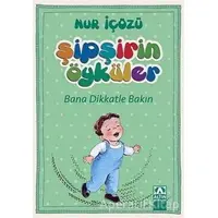 Şipşirin Öyküler : Bana Dikkatle Bakın - Nur İçözü - Altın Kitaplar