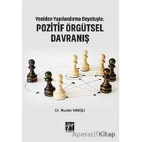 Yeniden Yapılandırma Boyutuyla: Pozitif Örgütsel Davranış - Nuran Varışlı - Gazi Kitabevi