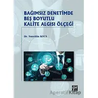 Bağımsız Denetimde Beş Boyutlu Kalite Algısı Ölçeği - Nurettin Koca - Gazi Kitabevi