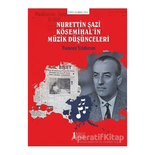 Nurettin Şazi Kösemihal’in Müzik Düşünceleri - Tuncay Yıldırım - Müzik Eğitimi Yayınları