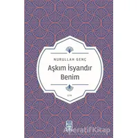 Aşkım İsyandır Benim - Nurullah Genç - Timaş Yayınları