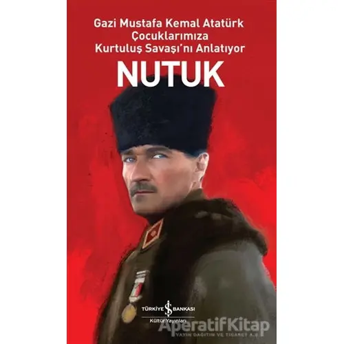 Nutuk - Mustafa Kemal Atatürk - İş Bankası Kültür Yayınları