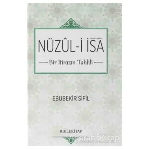 Nüzul-i İsa - Bir İtirazın Tahlili - Ebubekir Sifil - Rıhle Kitap