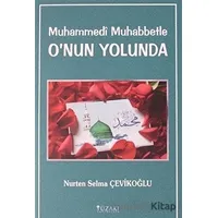 Muhammedi Muhabbetle Onun Yolunda - Nurten Selma Çevikoğlu - Yüzakı Yayıncılık