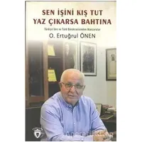 Sen İşini Kış Tut Yaz Çıkarsa Bahtına - O. Ertuğrul Önen - Dorlion Yayınları