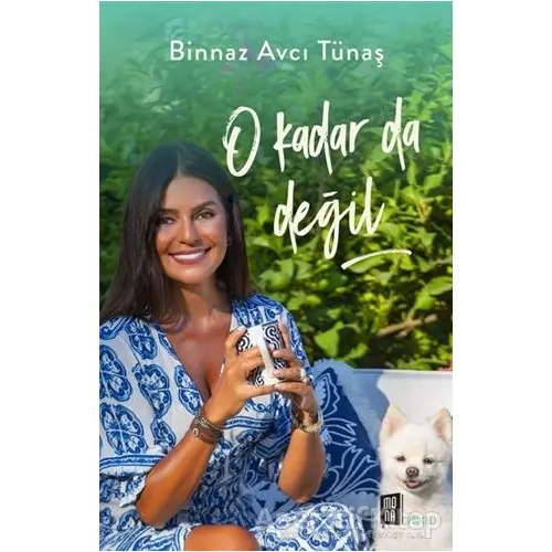 O Kadar da Değil - Binnaz Avcı Tünaş - Mona Kitap