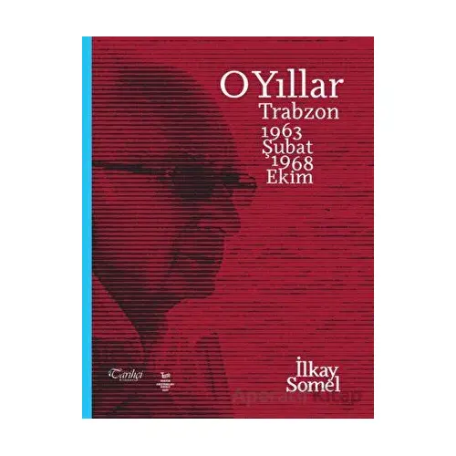 O Yıllar - İlkay Somel - Tarihçi Kitabevi