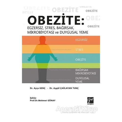 Obezite: Egzersiz, Stres, Bağırsak, Mikrobiyotası ve Duygusal Yeme - Ayça Genç - Gazi Kitabevi