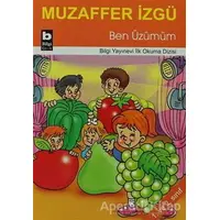 Ben Üzümüm - Muzaffer İzgü - Bilgi Yayınevi