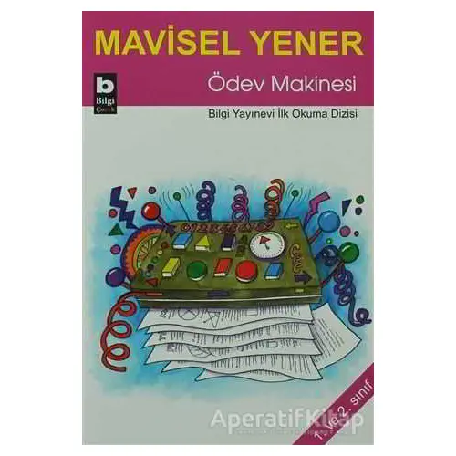 Ödev Makinesi - Mavisel Yener - Bilgi Yayınevi