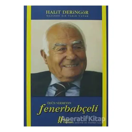 Mazinde Bir Tarih Yatar Ödün Vermeyen Fenerbahçeli - Halit Deringör - Gürer Yayınları