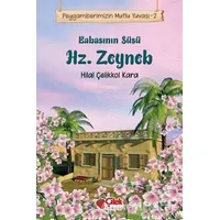 Babasının Süsü Hz. Zeyneb - Peygamberimizin Mutlu Yuvası 2 - Hilal Çelikkol Kara - Çilek Kitaplar