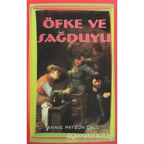 Öfke ve Sağduyu - Annie Payson Call - Yeryüzü Yayınevi