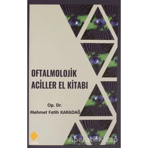 Oftalmolojik Aciller El Kitabı - Mehmet Fatih Karadağ - Duvar Kitabevi