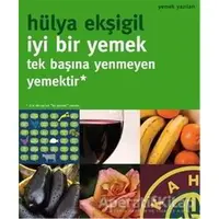 İyi Bir Yemek Tek Başına Yenmeyen Yemektir - Hülya Ekşigil - Oğlak Yayıncılık