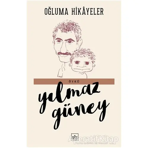 Oğluma Hikayeler - Yılmaz Güney - İthaki Yayınları