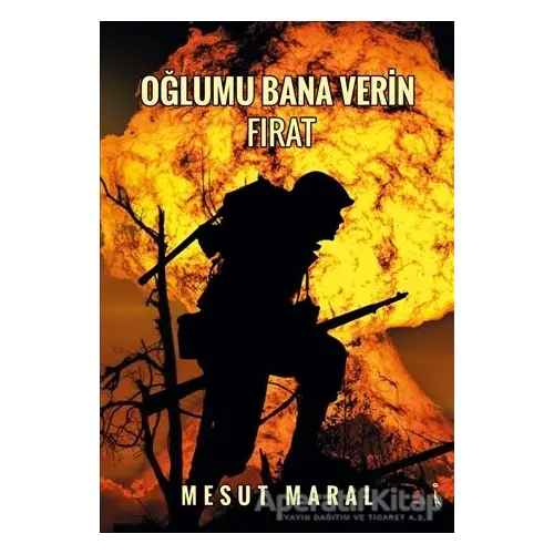 Oğlumu Bana Verin Fırat - Mesut Maral - İkinci Adam Yayınları