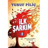 İlk Şarkım - 2 - Yusuf Piliç - Ephesus Yayınları