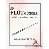 Flüt Güncesi - Flüt İçin Teknik Çalışmalar - Gülce Coşkun Şentürk - Eğiten Kitap