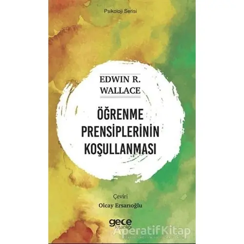 Öğrenme Prensiplerinin Koşullanması - Edwin R. Wallace - Gece Kitaplığı