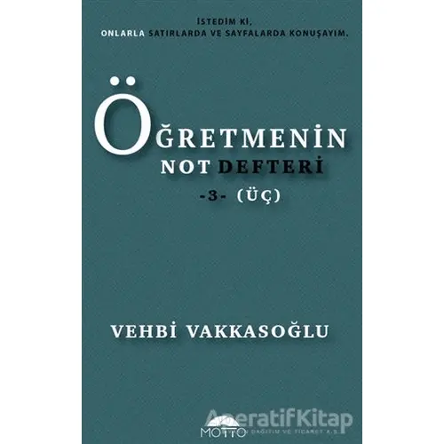 Öğretmenin Not Defteri 3 (Üç) - Vehbi Vakkasoğlu - Motto Yayınları