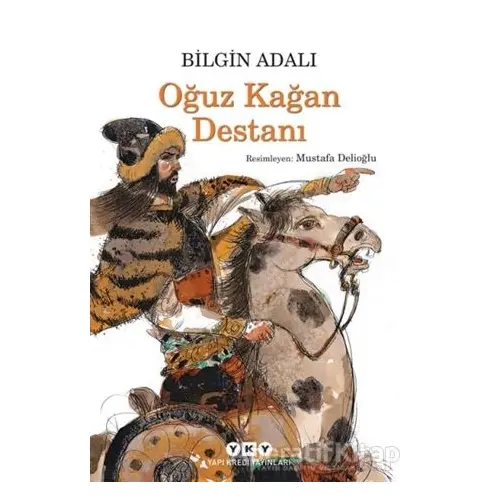 Oğuz Kağan Destanı - Bilgin Adalı - Yapı Kredi Yayınları