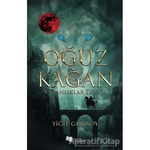 Oğuz Kağan - Karanlıklar Diyarı - Yiğit Gürsoy - Karina Yayınevi