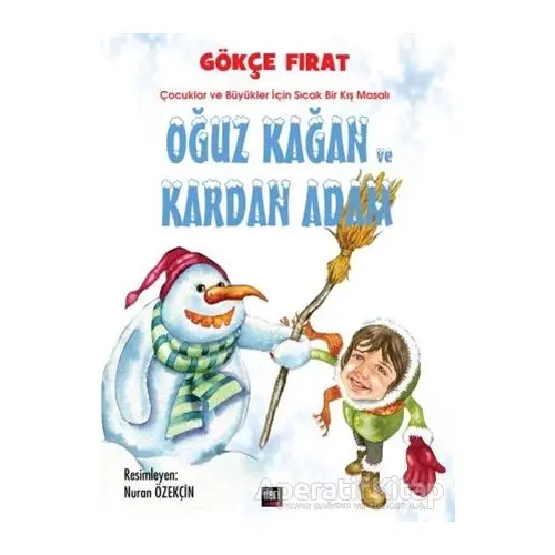 Oğuz Kağan ve Kardan Adam - Gökçe Fırat - İleri Yayınları