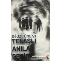 Telaşlı Anılar Geçidi - Oğuz Tümbaş - Klaros Yayınları