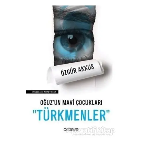 Oğuzun Mavi Çocukları Türkmenler - Özgür Akkuş - Cenova Yayınları