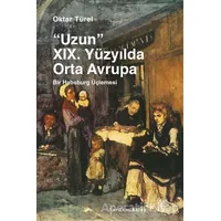 Uzun 19. Yüzyılda Orta Avrupa - Oktar Türel - Yordam Kitap