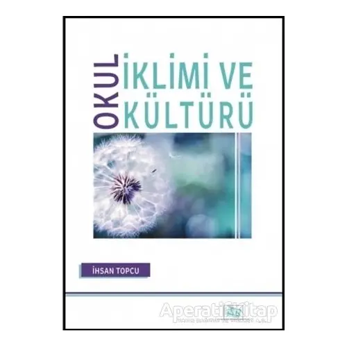 Okul İklimi ve Kültürü - İhsan Topçu - Anı Yayıncılık