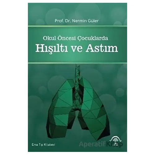 Okul Öncesi Çocuklarda Hışıltı ve Astım - Nermin Güler - EMA Tıp Kitabevi