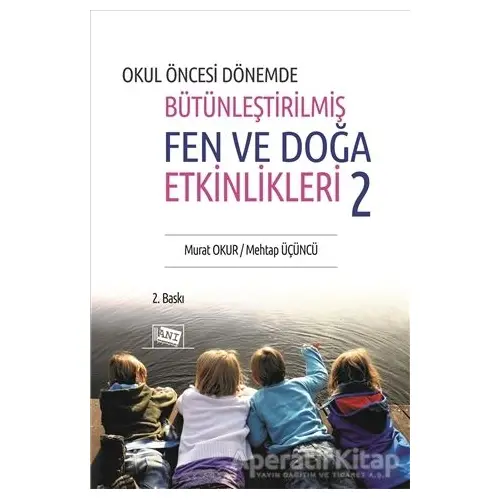 Okul Öncesi Dönemde Bütünleştirilmiş Fen ve Doğa Etkinlikleri 2 - Murat Okur - Anı Yayıncılık