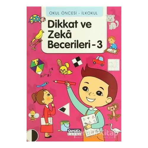 Okul Öncesi - İlkokul Dikkat ve Zeka Becerileri - 3 - Tunahan Coşkun - Çamlıca Çocuk Yayınları