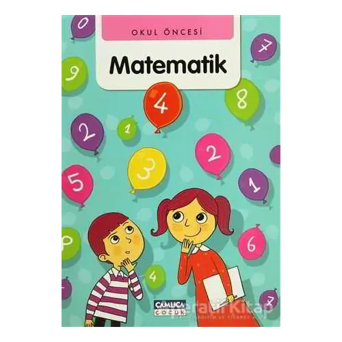 Okul Öncesi Matematik - Bilal Gezer - Çamlıca Çocuk Yayınları