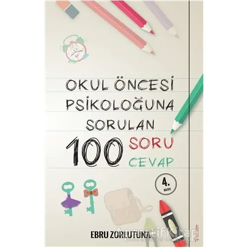 Okul Öncesi Psikoloğu’na Sorulan 100 Soru 100 Cevap - Ebru Zorlutuna - Sola Unitas