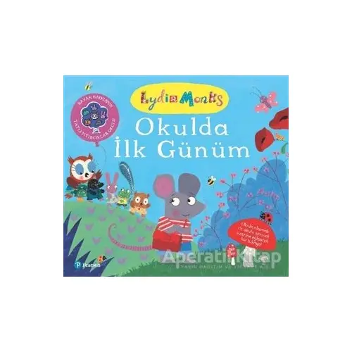 Okulda İlk Günüm - Lydia Montis - Pearson Çocuk Kitapları