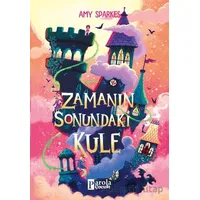 Zamanın Sonundaki Kule - Amy Sparkes - Parola Çocuk