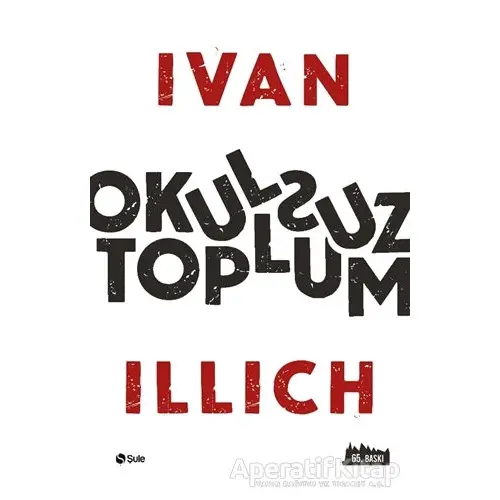 Okulsuz Toplum - Ivan Illich - Şule Yayınları