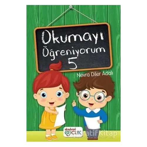 Okumayı Öğreniyorum - 5 - Nevra Diler Adalı - Akademi Çocuk