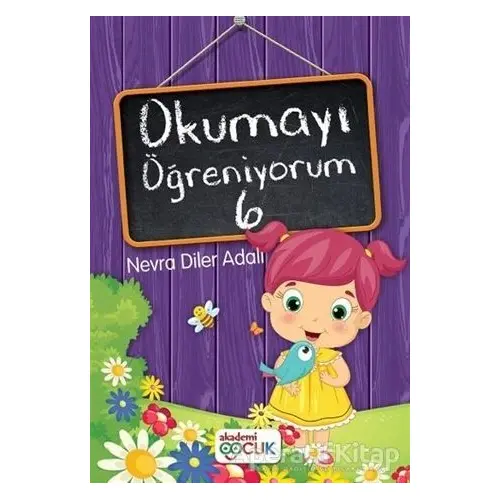 Okumayı Öğreniyorum - 6 - Nevra Diler Adalı - Akademi Çocuk