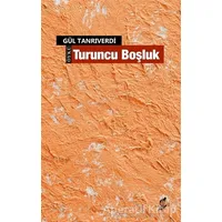 Turuncu Boşluk - Gül Tanrıverdi - Okur Kitaplığı